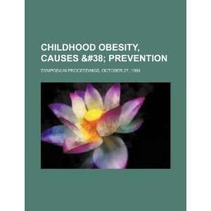  Childhood obesity, causes & prevention symposium 