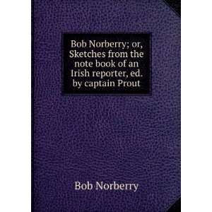   book of an Irish reporter, ed. by captain Prout Bob Norberry Books