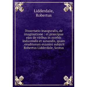   quam . eruditorum examini subjicit Robertus Lidderdale, Scotus