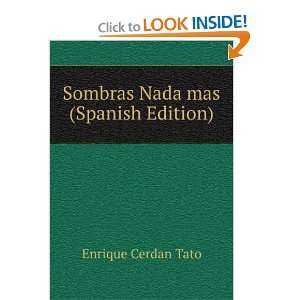    Sombras Nada mas (Spanish Edition) Enrique Cerdan Tato Books