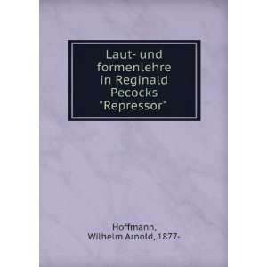 Laut  Und Formenlehre in Reginald Pecocks repressor . (German 