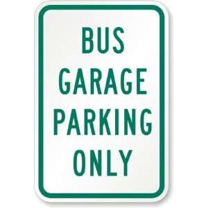   Bus Garage Parking Only Diamond Grade Sign, 18 x 12