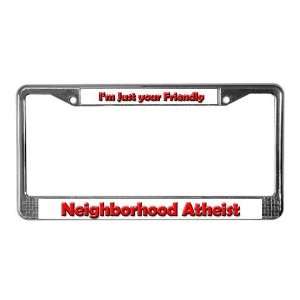  Neighborhood Atheist Atheist License Plate Frame by 