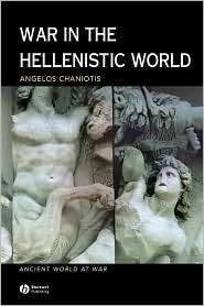 War in the Hellenistic World A Social and Cultural History 