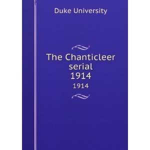  The Chanticleer serial. 1914 Duke University Books