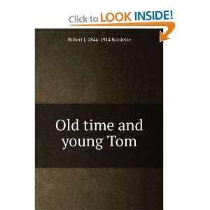    Old time and young Tom Robert J. 1844 1914 Burdette Books