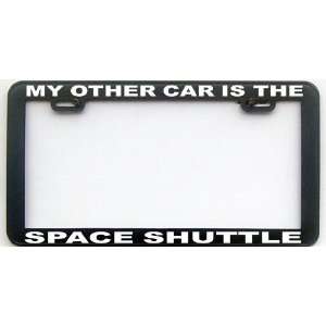    MY OTHER CAR IS A SPACE SHUTTLE LICENSE PLATE FRAME Automotive