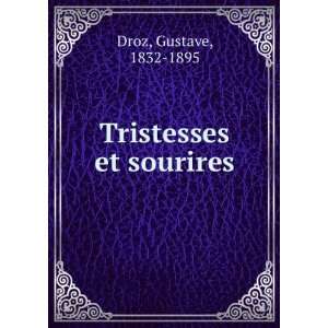  Tristesses et sourires Gustave, 1832 1895 Droz Books