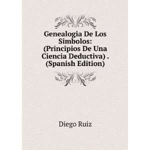   De Una Ciencia Deductiva) . (Spanish Edition) Diego Ruiz Books