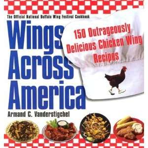  Chicken Wing Recipes 150 Outrageously Delicious Chicken Wings 