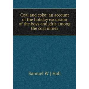   of the boys and girls among the coal mines Samuel W ] Hall Books