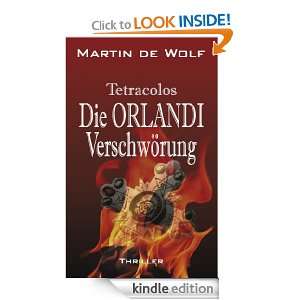 Die Orlandi Verschwörung Tetracolos (German Edition) Martin de Wolf 
