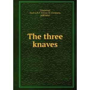  The three knaves Saul G. R.F. Fenno & Company, Greenleaf Books