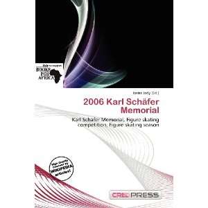    2006 Karl Schäfer Memorial (9786200902696) Iosias Jody Books