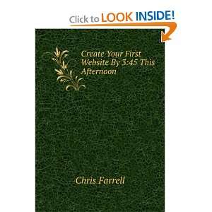   Create Your First Website By 345 This Afternoon Chris Farrell Books