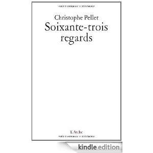 Soixante trois regards (French Edition) Christophe Pellet  