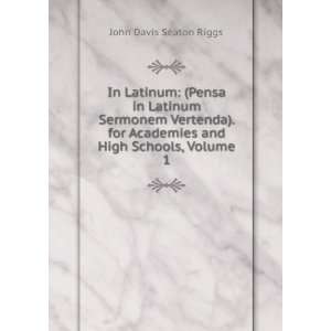   Academies and High Schools, Volume 1 John Davis Seaton Riggs Books