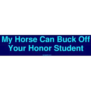 My Horse Can Buck Off Your Honor Student Bumper Sticker