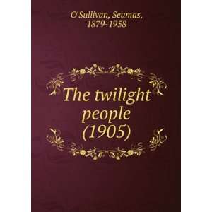   1905) Seumas, 1879 1958 OSullivan 9781275121515  Books