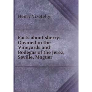  Facts about sherry Gleaned in the Vineyards and Bodegas 