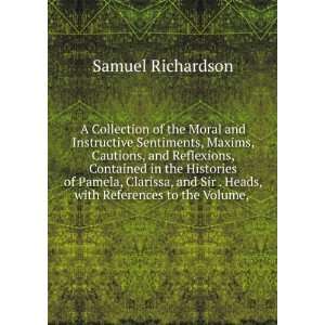   Sir . Heads, with References to the Volume, . Samuel Richardson