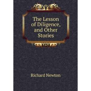 The Lesson of Diligence, and Other Stories Richard Newton Books