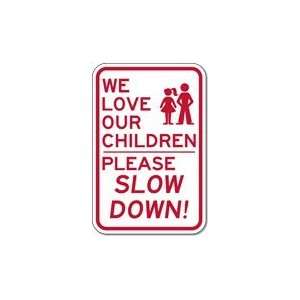   We Love Our Children   Please Slow Down Sign   12x18