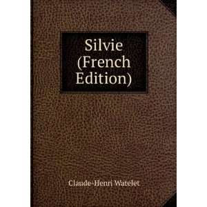  Silvie (French Edition) Claude Henri Watelet Books