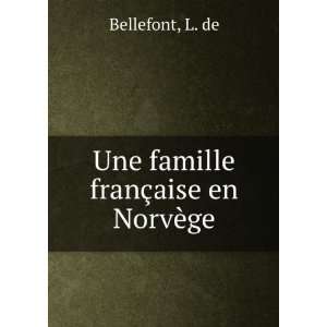  Une famille franÃ§aise en NorvÃ¨ge L. de Bellefont 