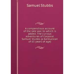   Samuel Stubbs (a Kentuckian of 65 years of age) Samuel Stubbs Books