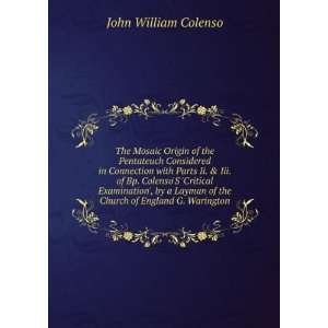   ColensoS Critical Examination, by a Layman of the Church of England