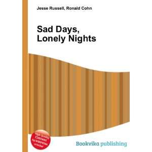 Sad Days, Lonely Nights Ronald Cohn Jesse Russell  Books