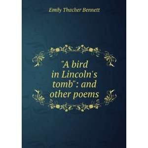   bird in Lincolns tomb and other poems Emily Thacher Bennett Books