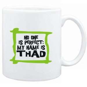    No one is perfect My name is Thad  Male Names