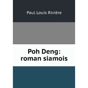  Poh Deng roman siamois Paul Louis RiviÃ¨re Books