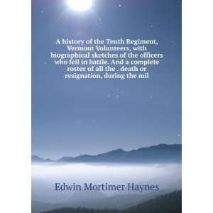 history of the Tenth Regiment, Vermont Volunteers, with biographical 