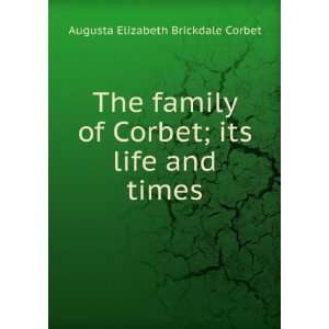  of Corbet; its life and times Augusta Elizabeth Brickdale Corbet 