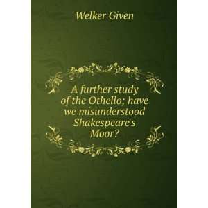  ; have we misunderstood Shakespeares Moor? Welker Given Books