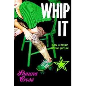 Whip It[ WHIP IT ] by Cross, Shauna (Author) Sep 15 09[ Paperback 