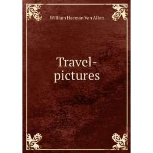    Travel Pictures Two Series William Harman Van Allen Books