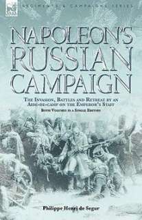 Napoleons Russian Campaign The Invasion, Battles and 9781846773396 