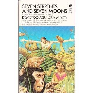 Seven Serpents and Seven Moons by Demetrio Aguilera Malta 