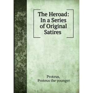   In a Series of Original Satires . Proteus the younger Proteus Books