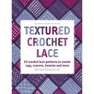 Textured Crochet Lace 64 Crochet Lace Patterns to Create Rugs 