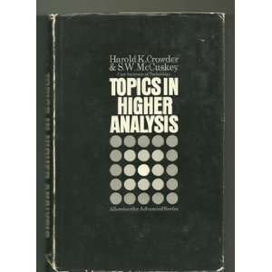    Topics in Higher Analysis S. W. McCuskey Harold K. Crowder Books