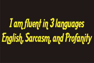 FLUENT IN 3 LANGUAGES SARCASM PROFANITY Adult Humor Tee  