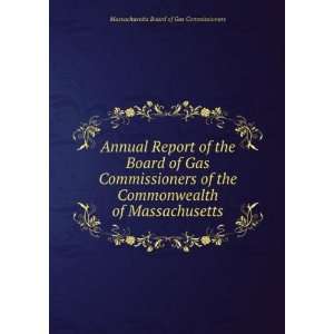 Annual Report of the Board of Gas Commissioners of the Commonwealth of 