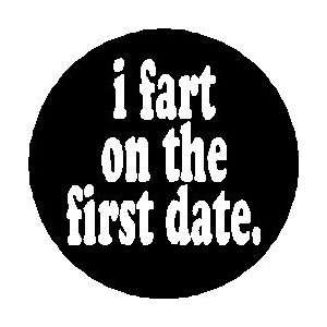  I FART ON THE FIRST DATE 1.25 Magnet 