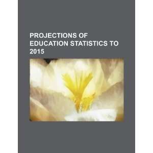  Projections of education statistics to 2015 (9781234378448 