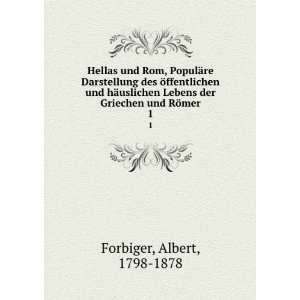   Lebens der Griechen und RÃ¶mer. 1 Albert, 1798 1878 Forbiger Books